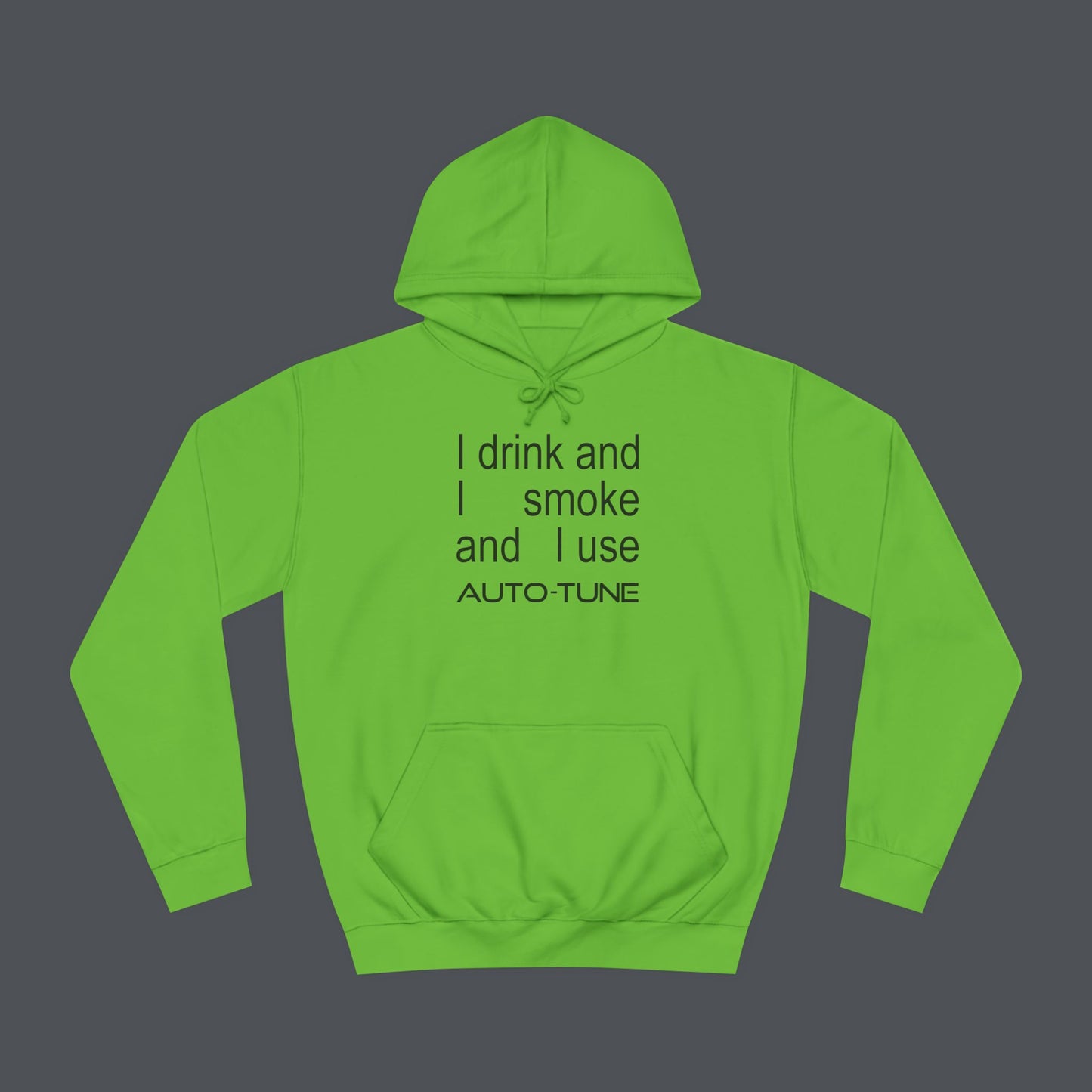 ...and I use Auto-Tune Unisex Hoodie (Lime)